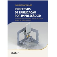 Livro: Processos de Fabricação por Impressão 3D: Tecnologia, Equip...